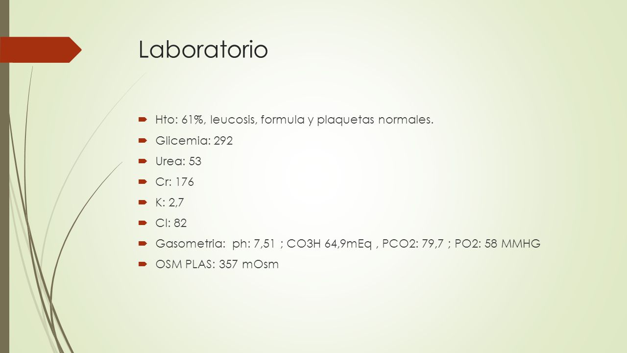 Laboratorio Hto: 61%, leucosis, formula y plaquetas normales.