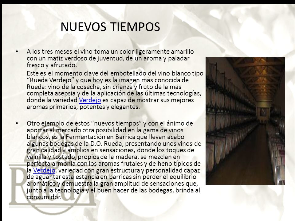 NUEVOS TIEMPOS A los tres meses el vino toma un color ligeramente amarillo con un matiz verdoso de juventud, de un aroma y paladar fresco y afrutado.