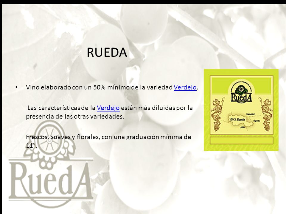 RUEDA Vino elaborado con un 50% mínimo de la variedad Verdejo.