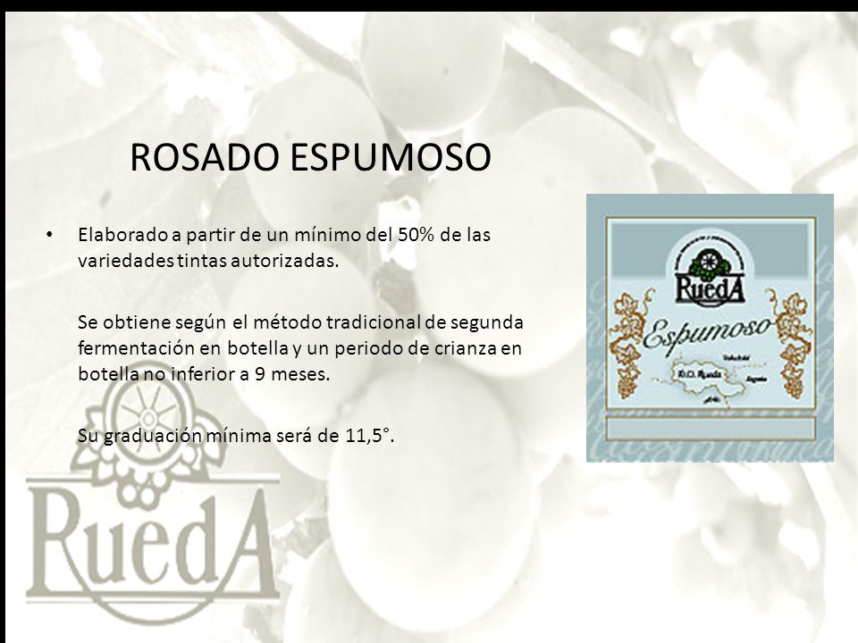 ROSADO ESPUMOSO Elaborado a partir de un mínimo del 50% de las variedades tintas autorizadas.