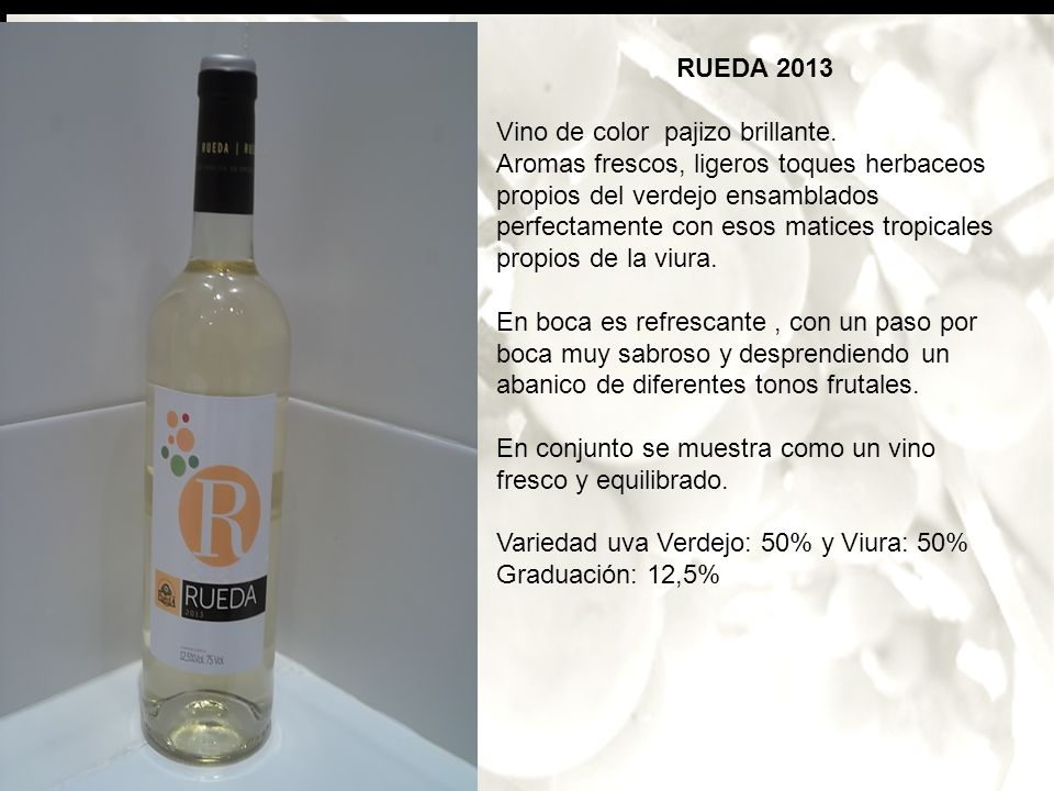 RUEDA 2013 Vino de color pajizo brillante.