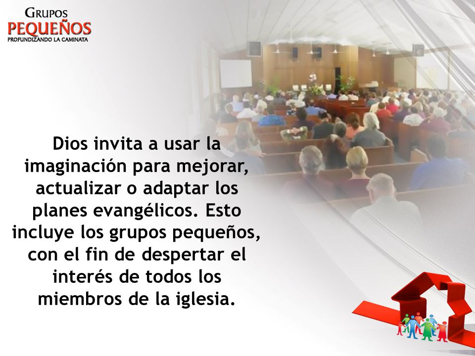 Dios invita a usar la imaginación para mejorar, actualizar o adaptar los planes evangélicos.