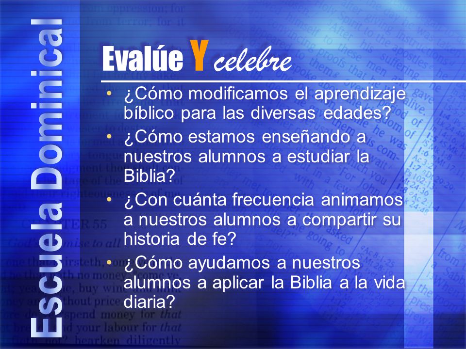 Evalúe Y celebre ¿Cómo modificamos el aprendizaje bíblico para las diversas edades ¿Cómo estamos enseñando a nuestros alumnos a estudiar la Biblia