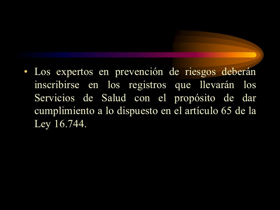 Los expertos en prevención de riesgos deberán inscribirse en los registros que llevarán los Servicios de Salud con el propósito de dar cumplimiento a lo dispuesto en el artículo 65 de la Ley