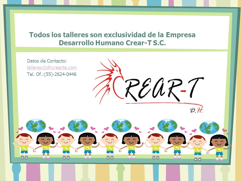 Todos los talleres son exclusividad de la Empresa Desarrollo Humano Crear-T S.C.