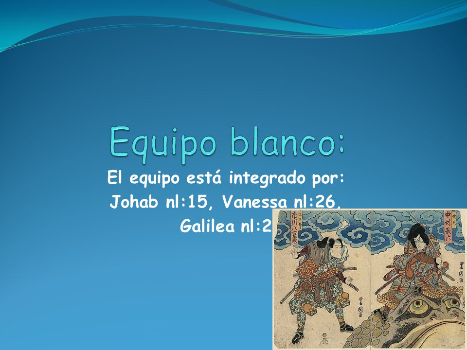 El equipo está integrado por: Johab nl:15, Vanessa nl:26, Galilea nl:2