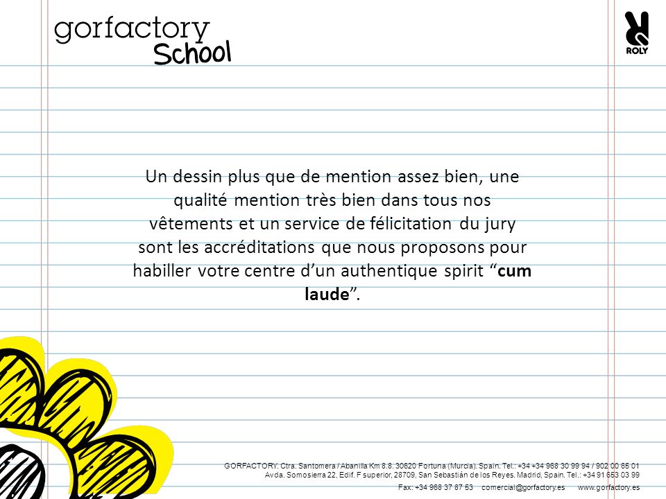 Un dessin plus que de mention assez bien, une qualité mention très bien dans tous nos vêtements et un service de félicitation du jury sont les accréditations que nous proposons pour habiller votre centre d’un authentique spirit cum laude .