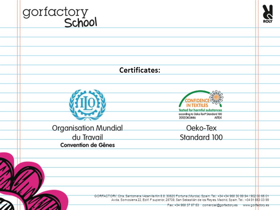 Certificates: GORFACTORY. Ctra. Santomera / Abanilla Km Fortuna (Murcia). Spain. Tel.: /