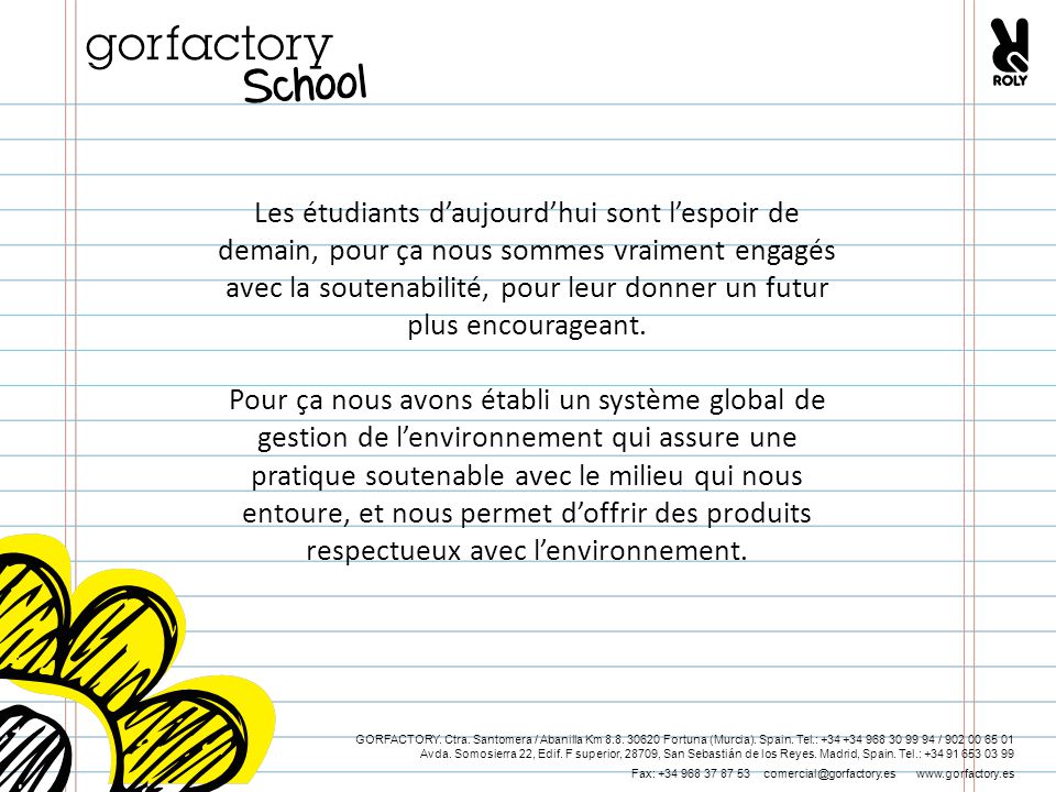 Les étudiants d’aujourd’hui sont l’espoir de demain, pour ça nous sommes vraiment engagés avec la soutenabilité, pour leur donner un futur plus encourageant.