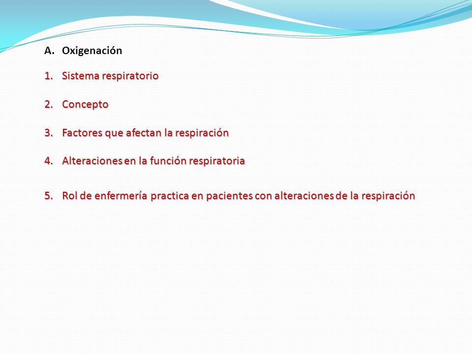 Oxigenación Sistema respiratorio. Concepto. Factores que afectan la respiración. Alteraciones en la función respiratoria.