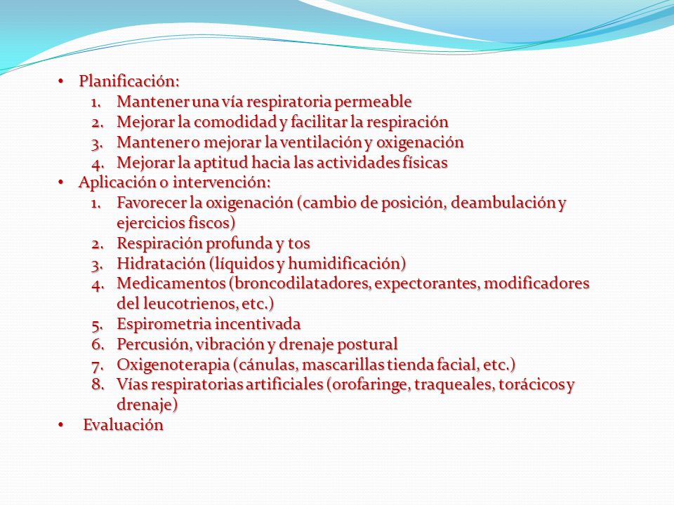 Planificación: Mantener una vía respiratoria permeable. Mejorar la comodidad y facilitar la respiración.