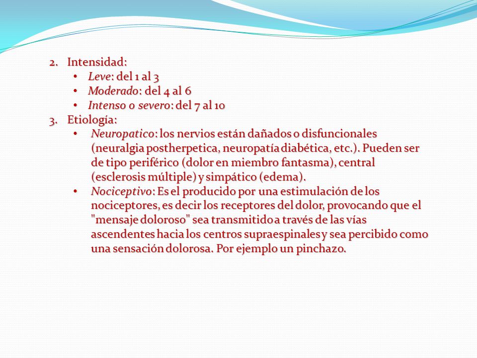 Intensidad: Leve: del 1 al 3. Moderado: del 4 al 6. Intenso o severo: del 7 al 10. Etiología: