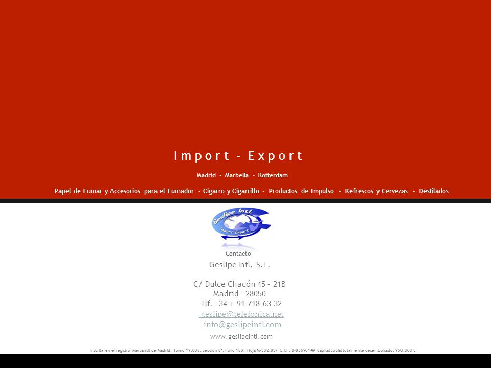 I m p o r t - E x p o r t Geslipe Intl, S.L. C/ Dulce Chacón 45 – 21B