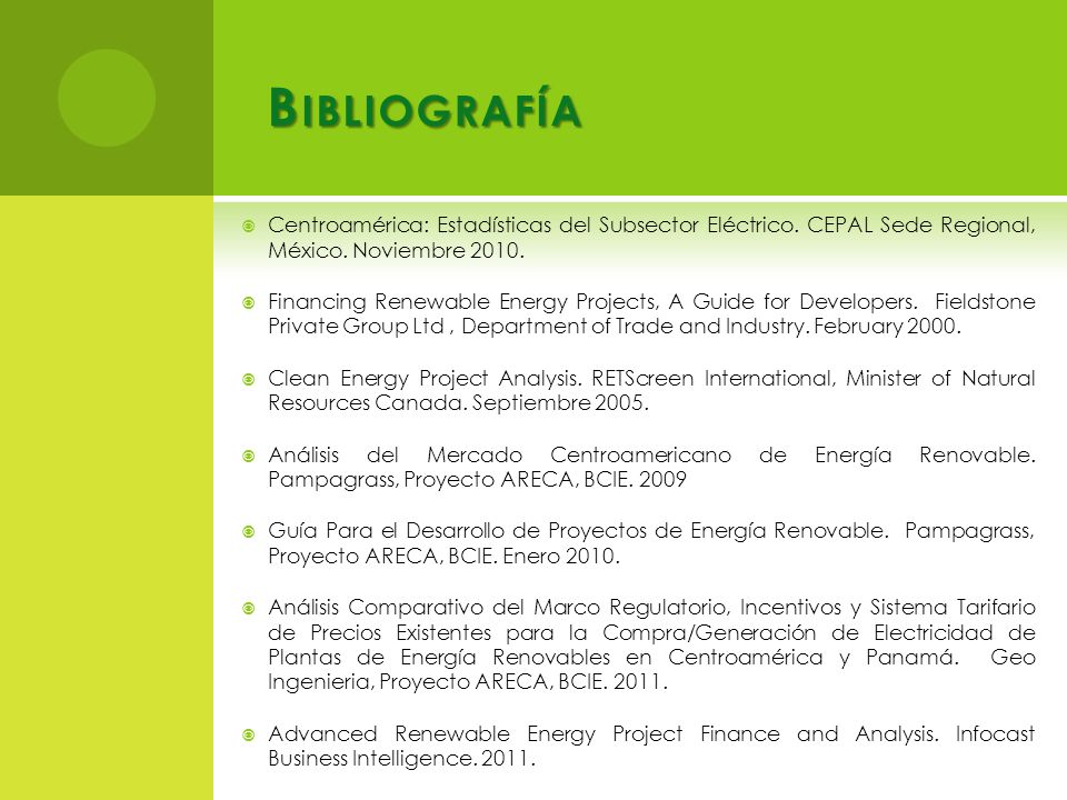 Bibliografía Centroamérica: Estadísticas del Subsector Eléctrico. CEPAL Sede Regional, México. Noviembre