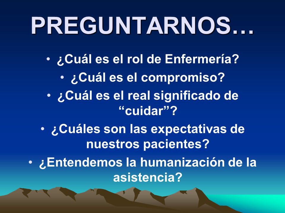 PREGUNTARNOS… ¿Cuál es el rol de Enfermería ¿Cuál es el compromiso