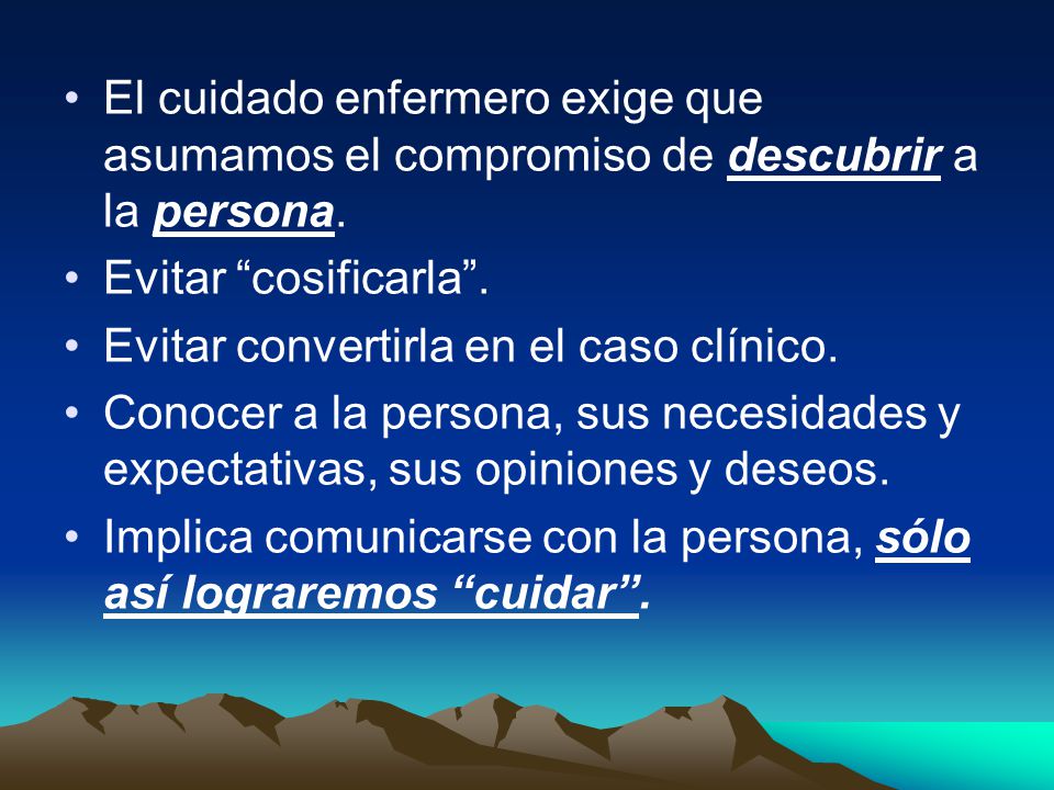 El cuidado enfermero exige que asumamos el compromiso de descubrir a la persona.