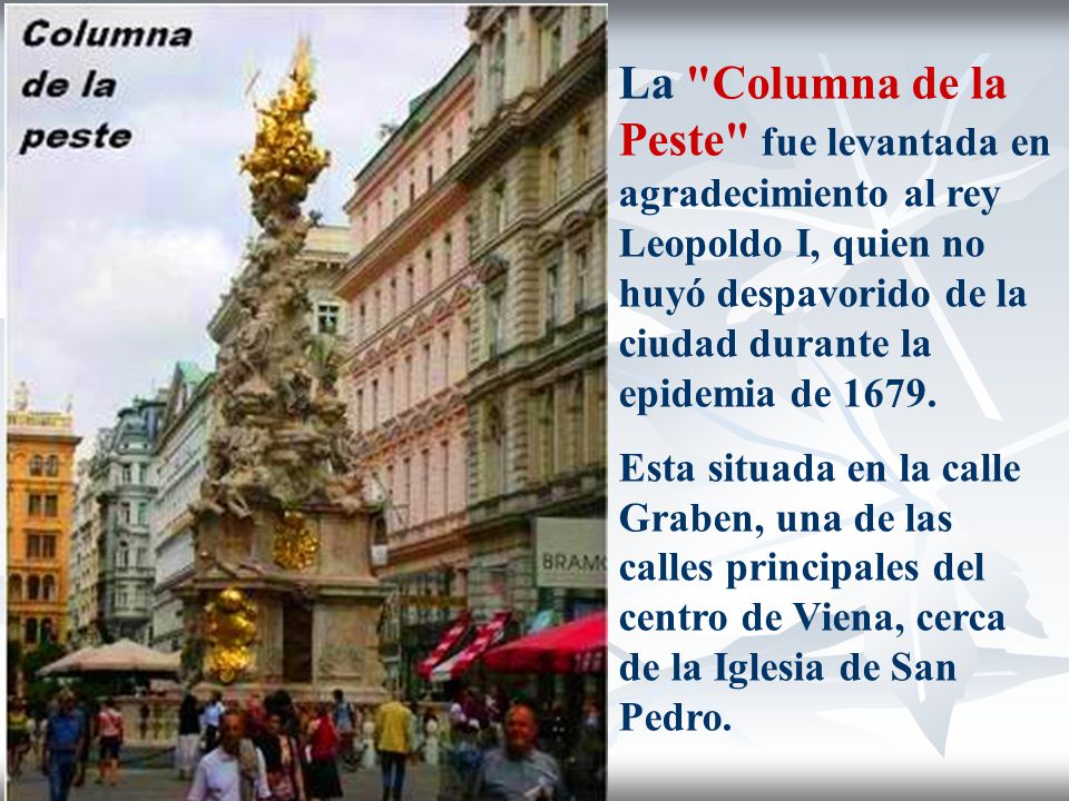 La Columna de la Peste fue levantada en agradecimiento al rey Leopoldo I, quien no huyó despavorido de la ciudad durante la epidemia de 1679.