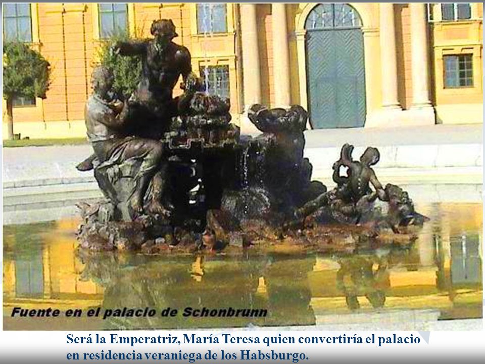Será la Emperatriz, María Teresa quien convertiría el palacio en residencia veraniega de los Habsburgo.