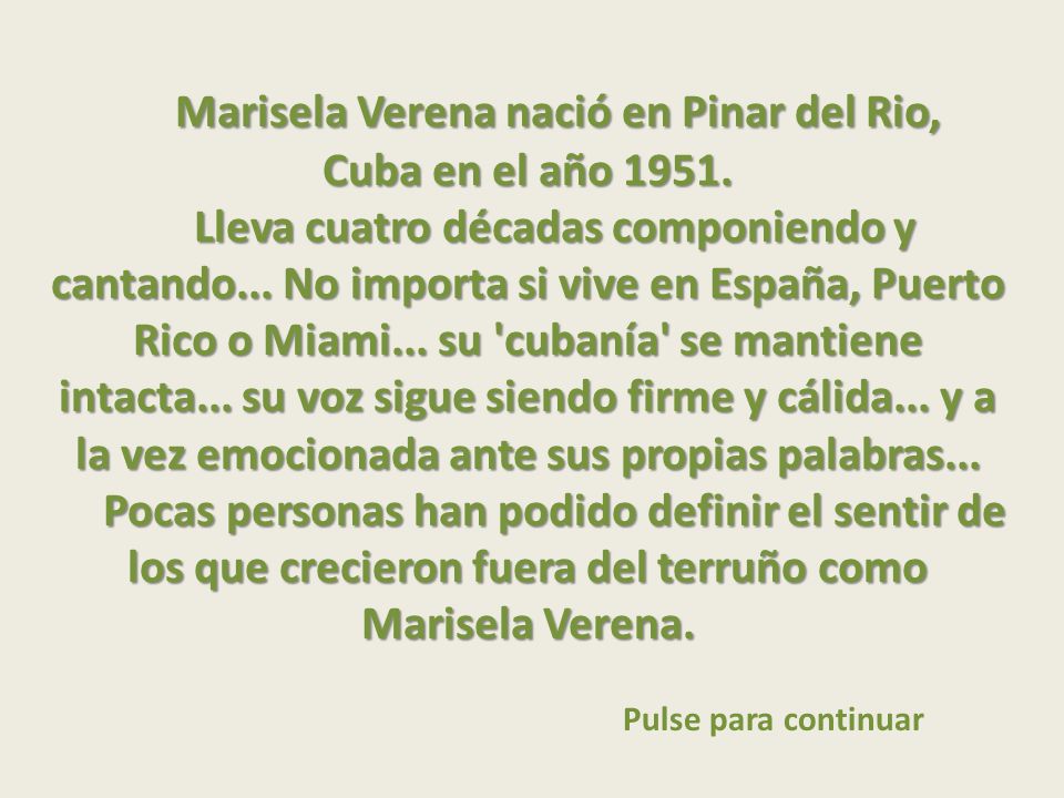 Marisela Verena nació en Pinar del Rio, Cuba en el año 1951.