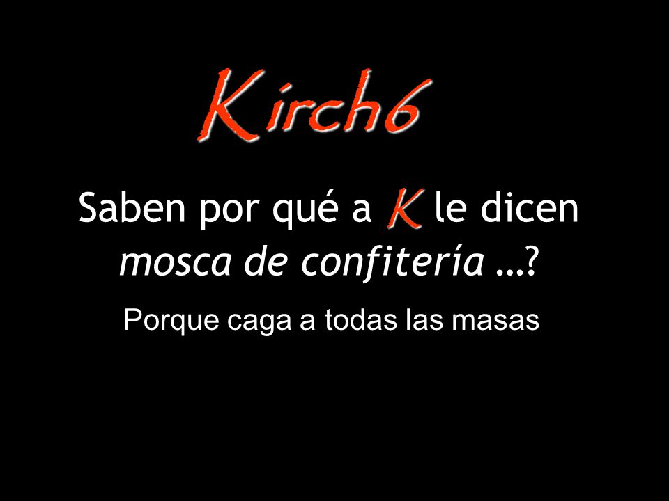 Saben por qué a K le dicen mosca de confitería …