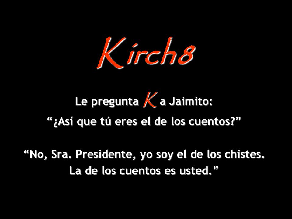 Kirch8 Le pregunta K a Jaimito: ¿Así que tú eres el de los cuentos
