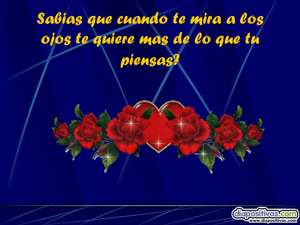 Sabias que cuando te mira a los ojos te quiere mas de lo que tu piensas