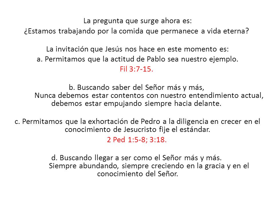 La pregunta que surge ahora es: ¿Estamos trabajando por la comida que permanece a vida eterna.