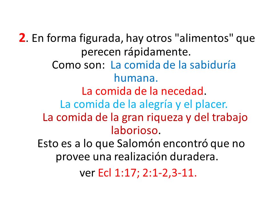 2. En forma figurada, hay otros alimentos que perecen rápidamente