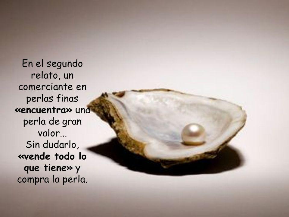 En el segundo relato, un comerciante en perlas finas «encuentra» una perla de gran valor...
