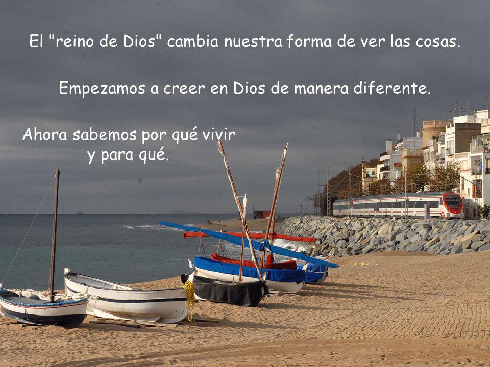 El reino de Dios cambia nuestra forma de ver las cosas.