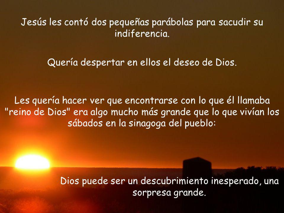 Jesús les contó dos pequeñas parábolas para sacudir su indiferencia.