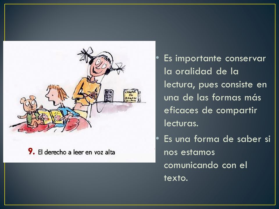 Es importante conservar la oralidad de la lectura, pues consiste en una de las formas más eficaces de compartir lecturas.