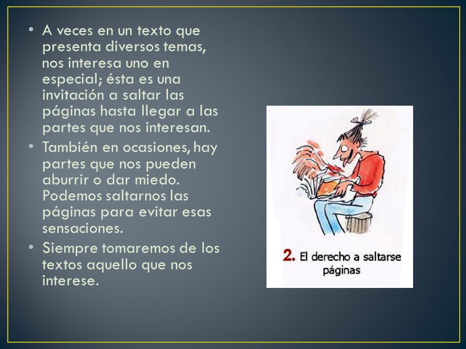 A veces en un texto que presenta diversos temas, nos interesa uno en especial; ésta es una invitación a saltar las páginas hasta llegar a las partes que nos interesan.