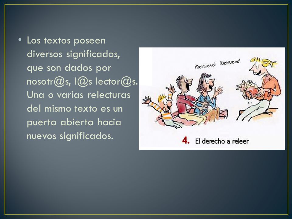 Los textos poseen diversos significados, que son dados por