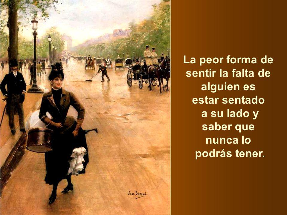 La peor forma de sentir la falta de. alguien es. estar sentado. a su lado y. saber que. nunca lo.