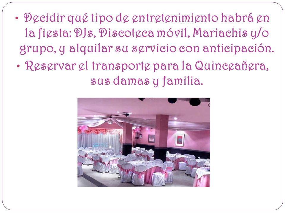 Reservar el transporte para la Quinceañera, sus damas y familia.