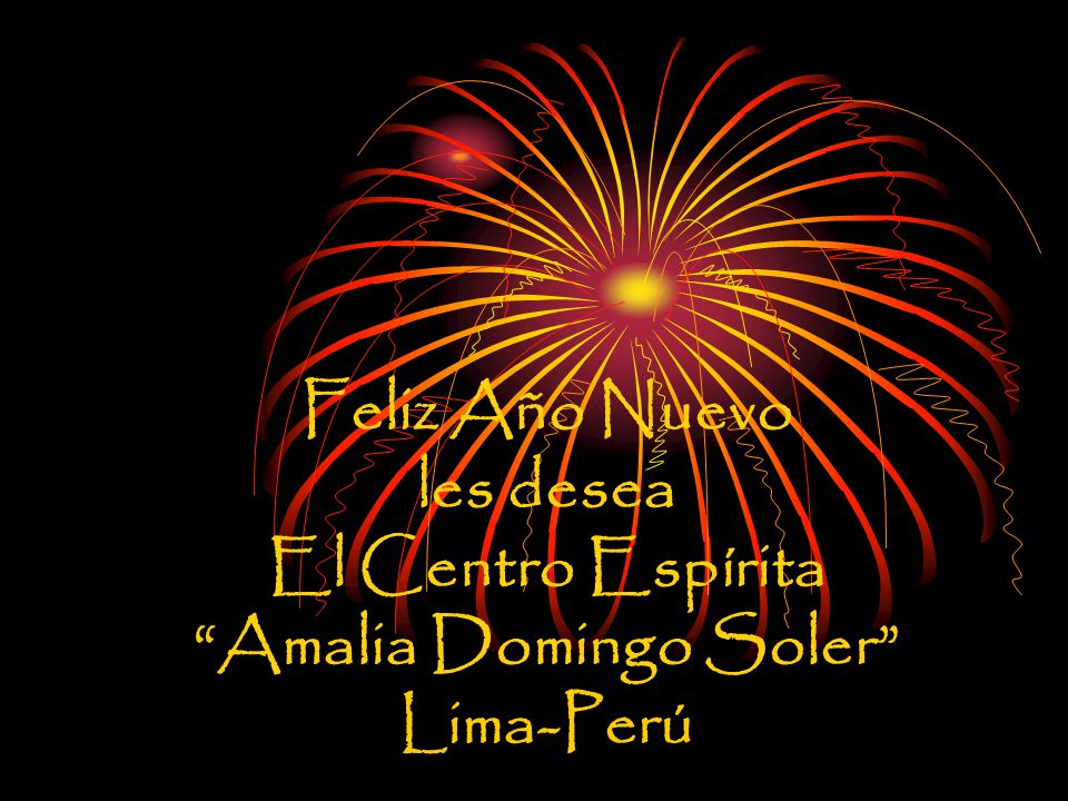 Feliz Año Nuevo les desea El Centro Espírita Amalia Domingo Soler Lima-Perú