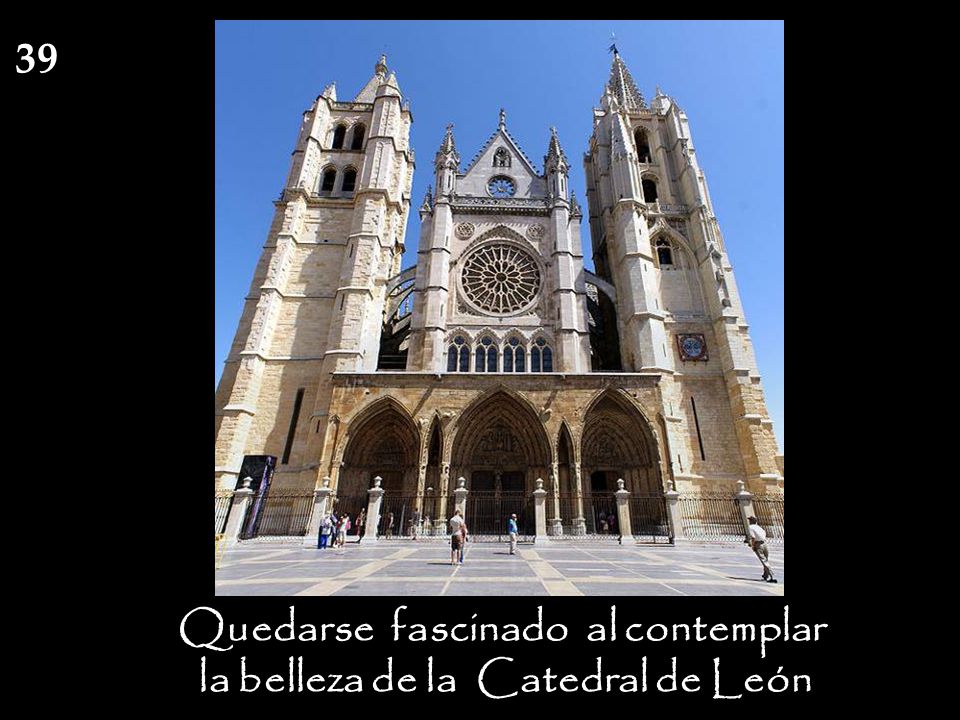 Quedarse fascinado al contemplar la belleza de la Catedral de León