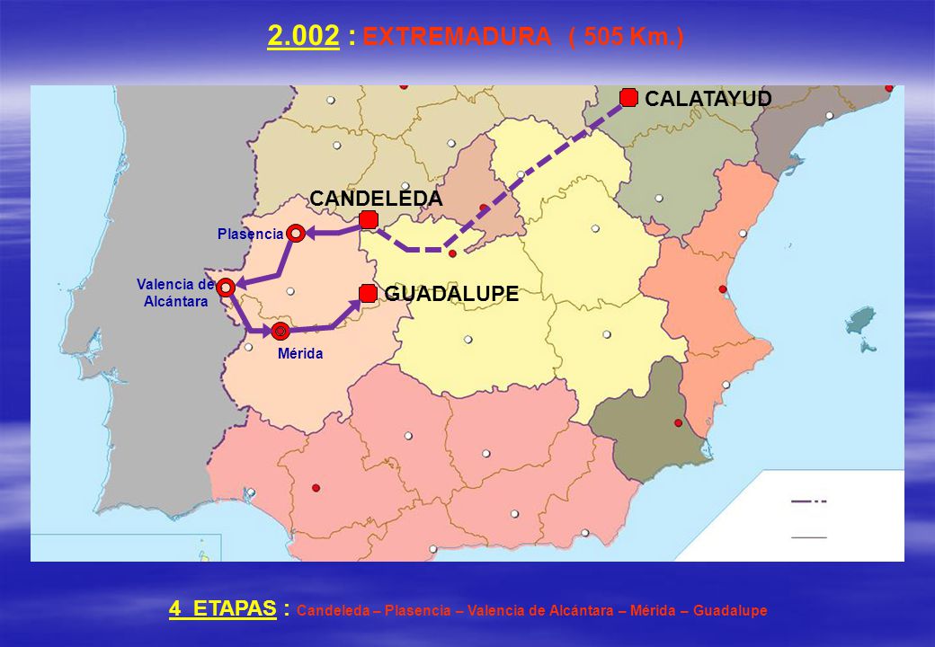 2.002 : EXTREMADURA ( 505 Km.) CALATAYUD CANDELEDA GUADALUPE