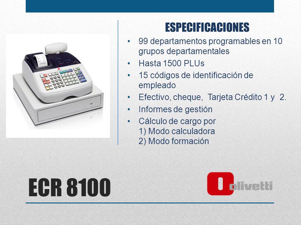 ESPECIFICACIONES 99 departamentos programables en 10 grupos departamentales. Hasta 1500 PLUs. 15 códigos de identificación de empleado.