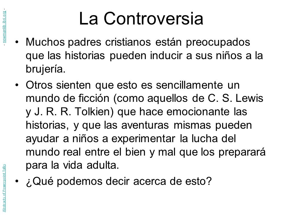 La Controversia - newmanlib.ibri.org - Muchos padres cristianos están preocupados que las historias pueden inducir a sus niños a la brujería.