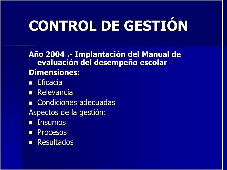 CONTROL DE GESTIÓN Año Implantación del Manual de evaluación del desempeño escolar. Dimensiones: