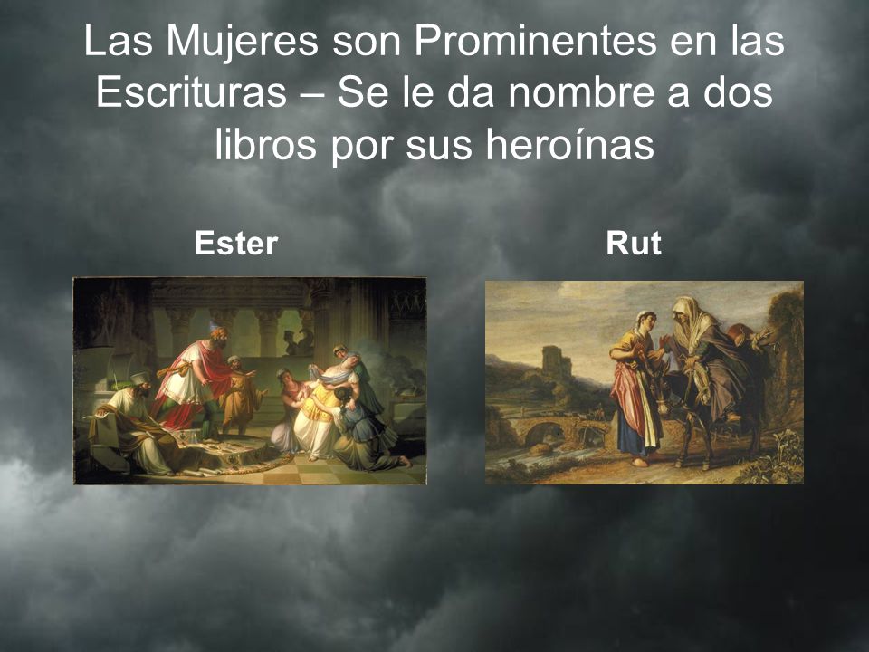 Las Mujeres son Prominentes en las Escrituras – Se le da nombre a dos libros por sus heroínas