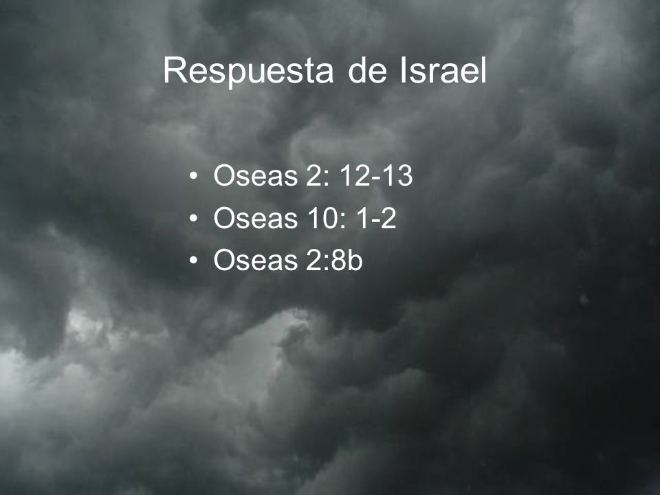 Respuesta de Israel Oseas 2: Oseas 10: 1-2 Oseas 2:8b