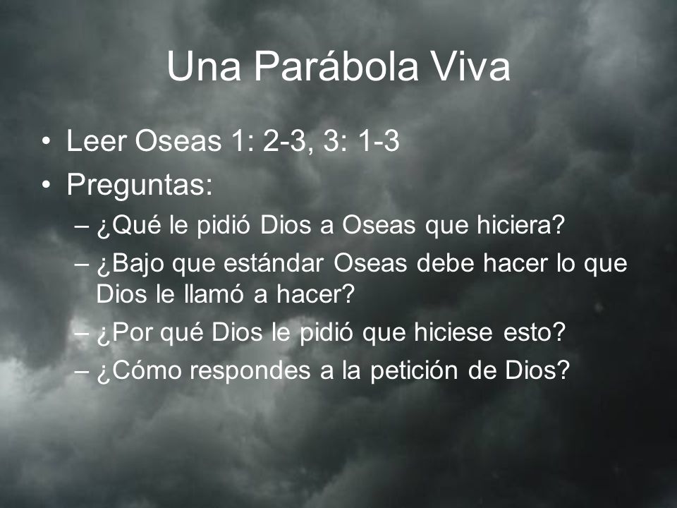 Una Parábola Viva Leer Oseas 1: 2-3, 3: 1-3 Preguntas: