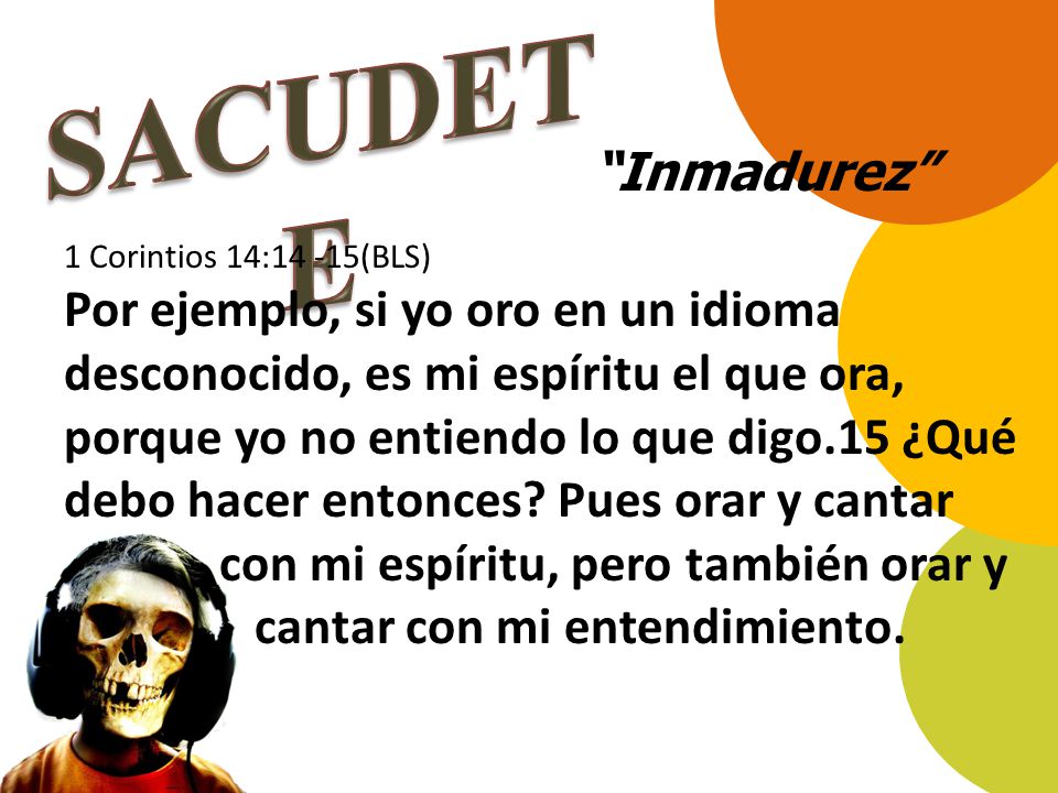 SACUDETE Inmadurez con mi espíritu, pero también orar y