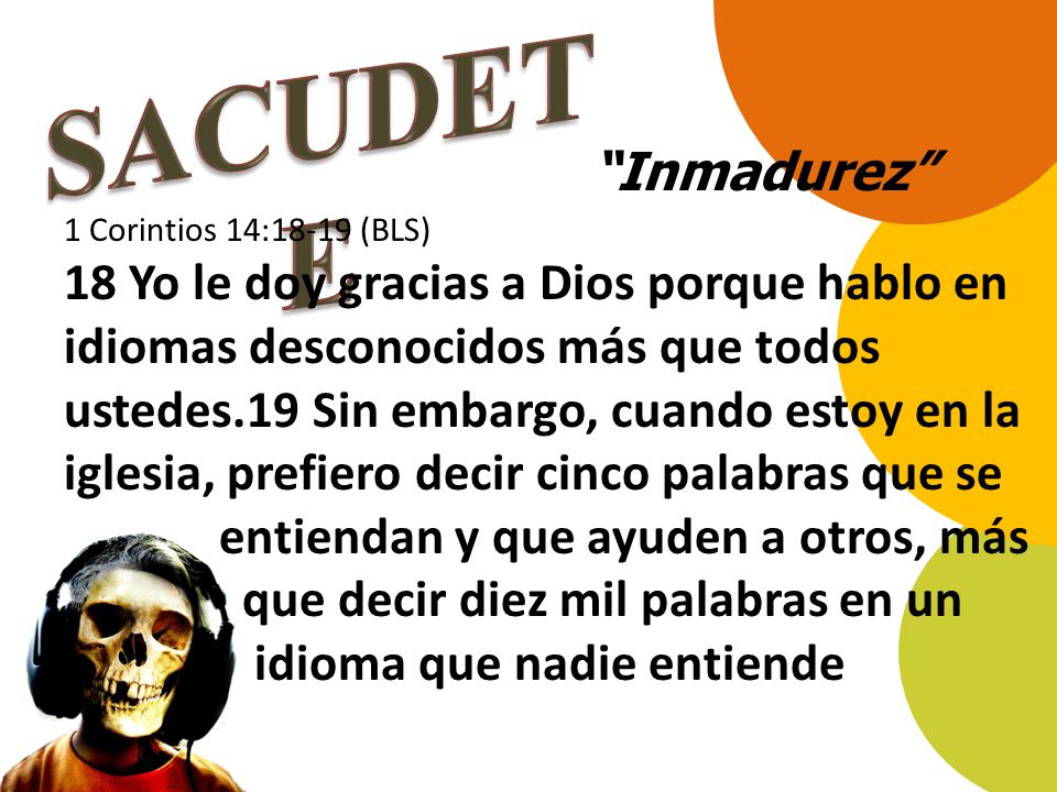 SACUDETE Inmadurez entiendan y que ayuden a otros, más