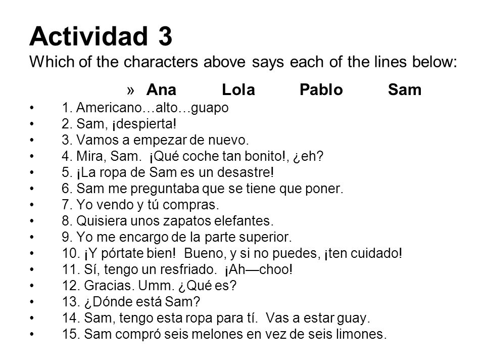 Actividad 3 Which of the characters above says each of the lines below: