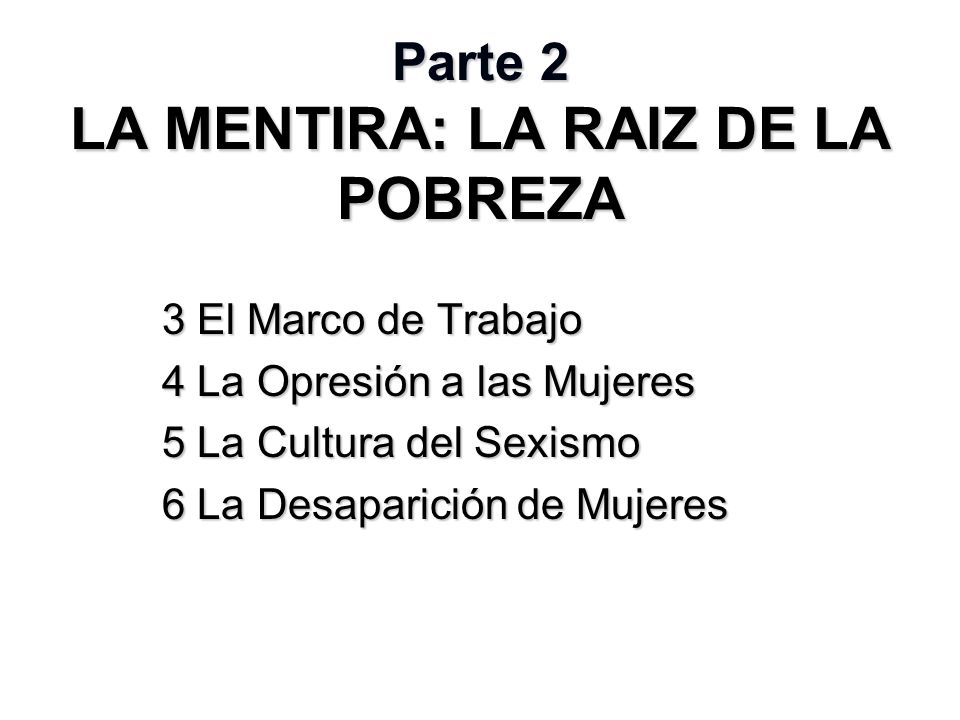 Parte 2 LA MENTIRA: LA RAIZ DE LA POBREZA