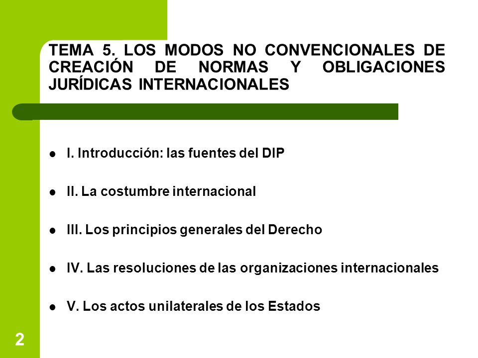 TEMA 5. LOS MODOS NO CONVENCIONALES DE CREACIÓN DE NORMAS Y OBLIGACIONES JURÍDICAS INTERNACIONALES